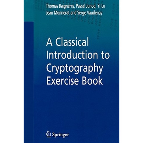 A Classical Introduction to Cryptography Exercise Book Paperback, Springer