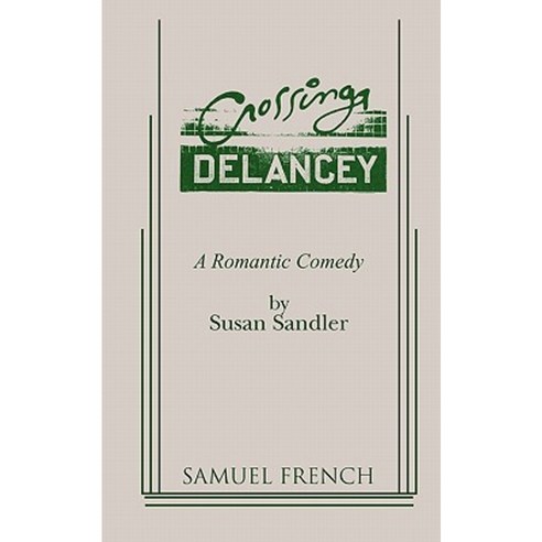 Crossing Delancey: A Romantic Comedy Paperback, Samuel French, Inc.