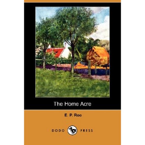 The Home Acre (Dodo Press) Paperback, Dodo Press