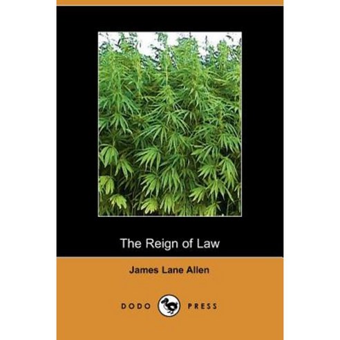 The Reign of Law; A Tale of the Kentucky Hemp Fields (Dodo Press) Paperback, Dodo Press