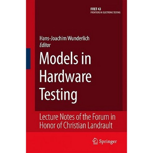 Models in Hardware Testing: Lecture Notes of the Forum in Honor of Christian Landrault Hardcover, Springer