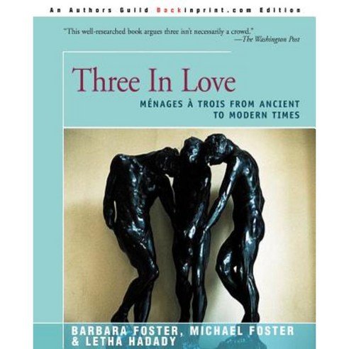 Three in Love: Menages a Trois from Ancient to Modern Times Paperback, Backinprint.com