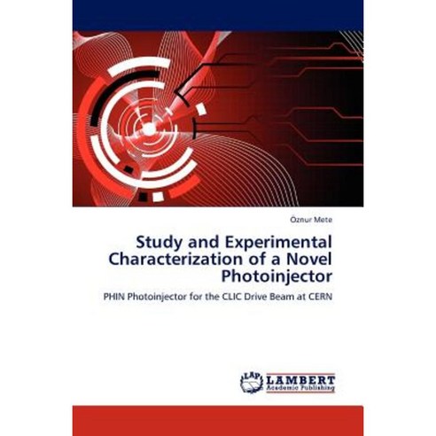 Study and Experimental Characterization of a Novel Photoinjector Paperback, LAP Lambert Academic Publishing