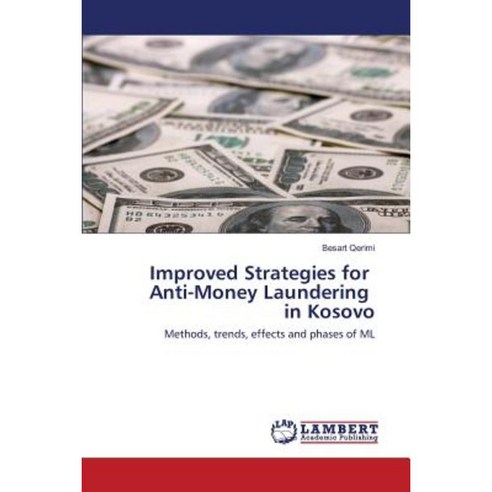 Improved Strategies for Anti-Money Laundering in Kosovo Paperback, LAP Lambert Academic Publishing