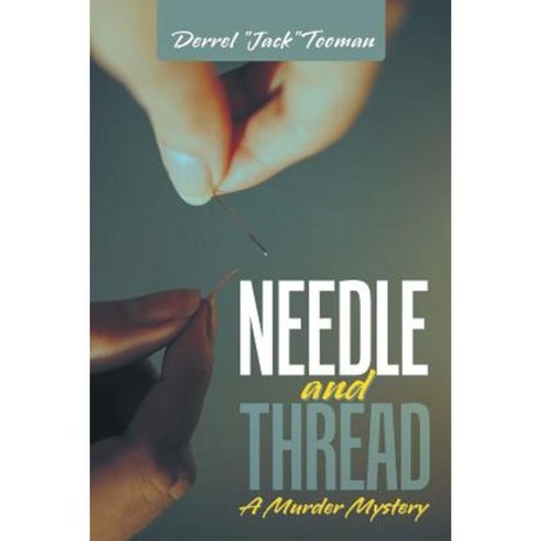 Needle and Thread: A Murder Mystery Paperback, Authorhouse