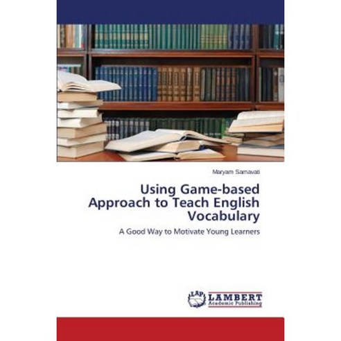 Using Game-Based Approach to Teach English Vocabulary Paperback, LAP Lambert Academic Publishing