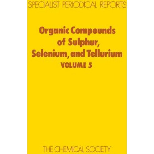Organic Compounds of Sulphur Selenium and Tellurium: Volume 5 Hardcover, Royal Society of Chemistry