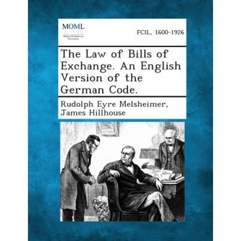 The Law of Bills of Exchange. an English Version of the German Code. Paperback, Gale, Making of Modern Law