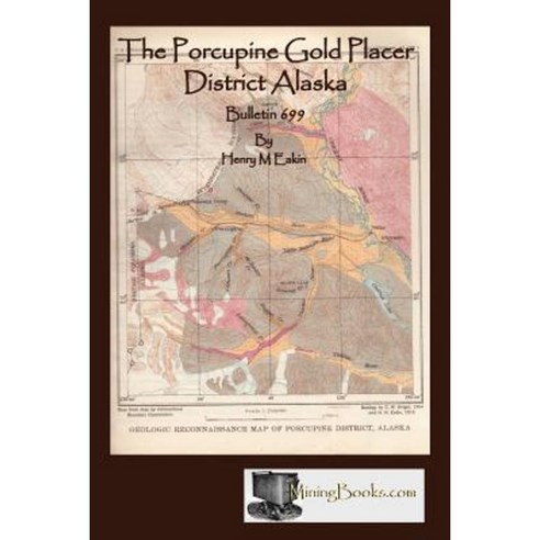 The Porcupine Gold Placer District Alaska Paperback, Sylvanite, Inc