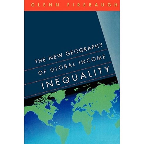 The New Geography of Global Income Inequality Paperback, Harvard University Press