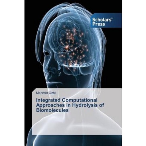 Integrated Computational Approaches in Hydrolysis of Biomolecules Paperback, Scholars'' Press