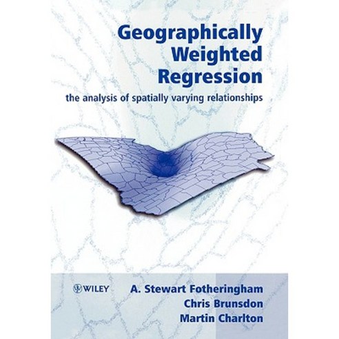 Geographically Weighted Regression: The Analysis of Spatially Varying Relationships Hardcover, Wiley