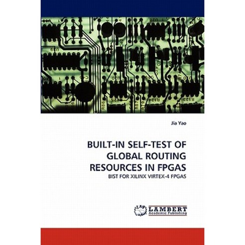 Built-In Self-Test of Global Routing Resources in FPGAs Paperback, LAP Lambert Academic Publishing