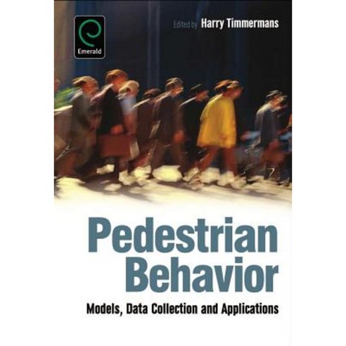 Pedestrian Behavior: Models Data Collection and Applications Hardcover, Emerald Group Publishing