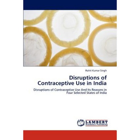 Disruptions of Contraceptive Use in India Paperback, LAP Lambert Academic Publishing