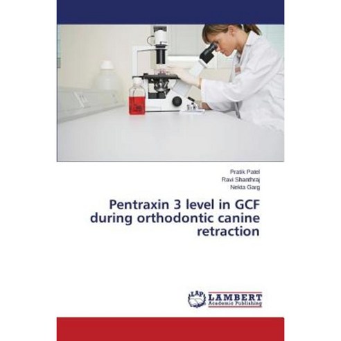 Pentraxin 3 Level in Gcf During Orthodontic Canine Retraction Paperback, LAP Lambert Academic Publishing