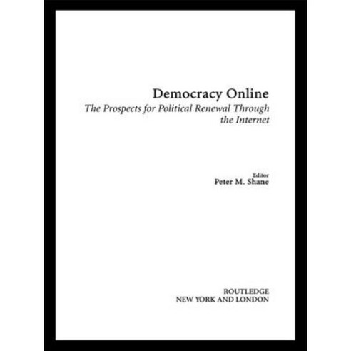 Democracy Online: The Prospects for Political Renewal Through the Internet Hardcover, Routledge