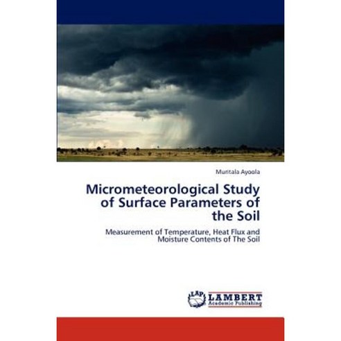 Micrometeorological Study of Surface Parameters of the Soil Paperback, LAP Lambert Academic Publishing