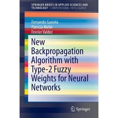 New Backpropagation Algorithm with Type-2 Fuzzy Weights for Neural Networks Paperback, Springer