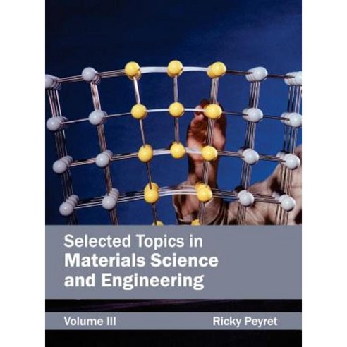 Selected Topics in Materials Science and Engineering: Volume III Hardcover, NY Research Press