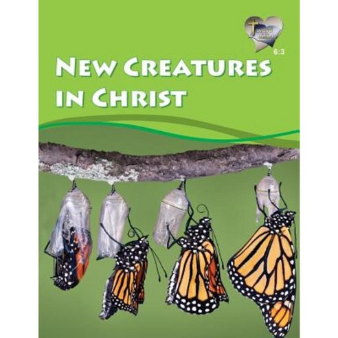 Word in the Heart 6: 3 -- New Creatures in Christ Paperback, Guardian of Truth Foundation