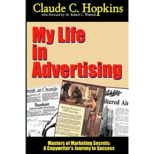 My Life in Advertising - Masters of Marketing Secrets: A Copywriter''s Journey to Success Paperback, Lulu.com