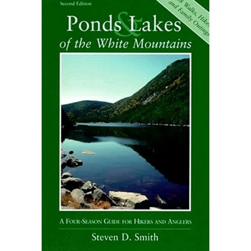 Ponds and Lakes of the White Mountains: A Four-Season Guide for Hikers and Anglers Paperback, Backcountry Guides