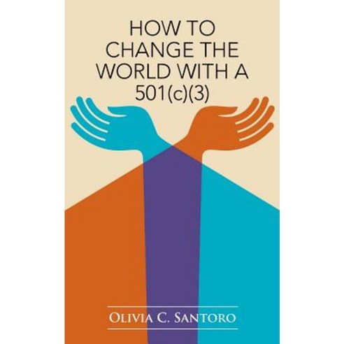 How to Change the World with a 501(c)(3) Paperback, Authorhouse