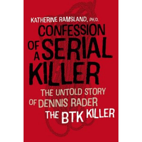 Confession of a Serial Killer: The Untold Story of Dennis Rader the Btk Killer Paperback, Foreedge