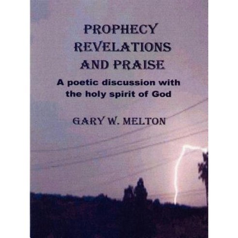 Prophecy Revelations and Praise Paperback, Lulu.com