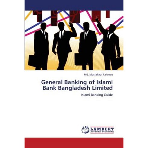 General Banking of Islami Bank Bangladesh Limited Paperback, LAP Lambert Academic Publishing