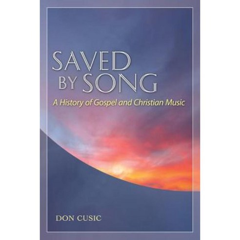 Saved by Song: A History of Gospel and Christian Music Paperback, University Press of Mississippi