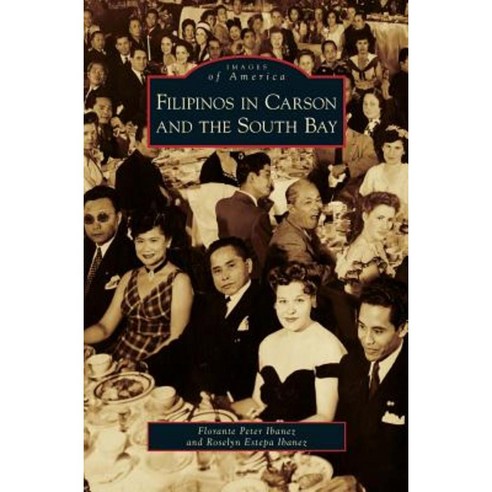 Filipinos in Carson and the South Bay Hardcover, Arcadia Publishing Library Editions