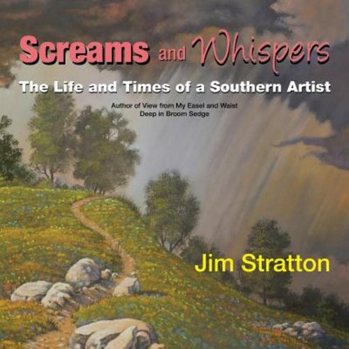Screams and Whispers: The Life and Times of a Southern Artist Paperback, iUniverse