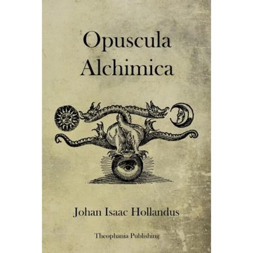Opuscula Alchimica Paperback, Theophania Publishing