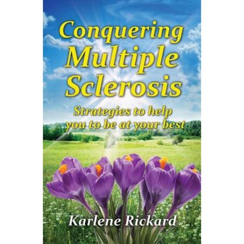 Conquering Multiple Sclerosis: Strategies to Help You to Be at Your Best Paperback, Filament Publishing
