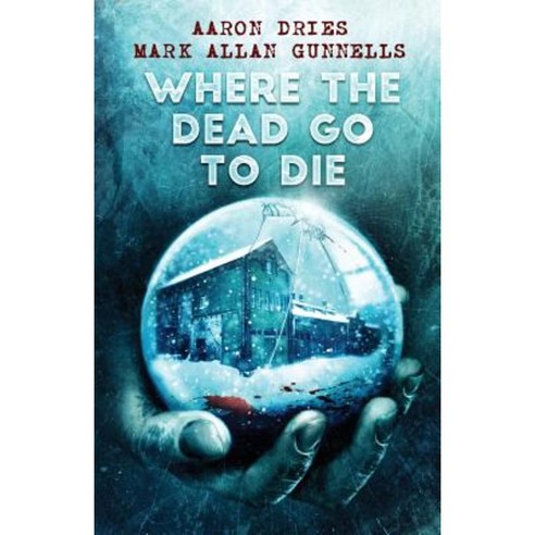 Where the Dead Go to Die Paperback, Crystal Lake Publishing