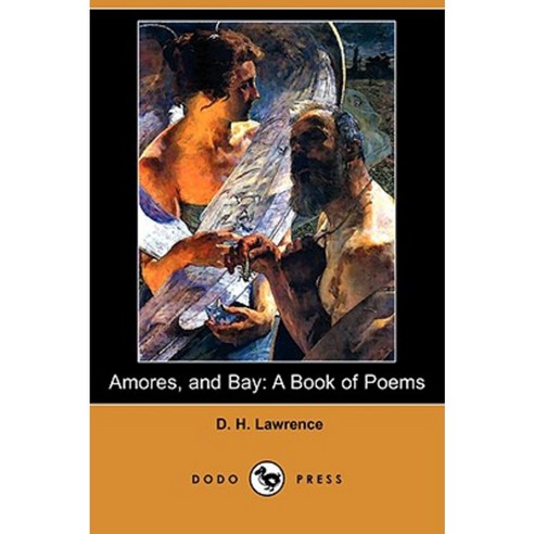 Amores and Bay: A Book of Poems (Dodo Press) Paperback, Dodo Press