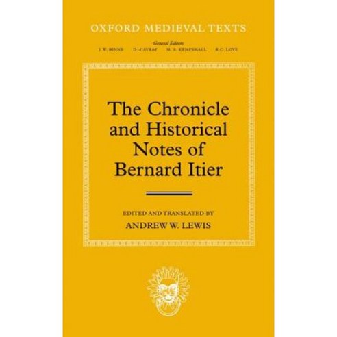 The Chronicle and Historical Notes of Bernard Itier Hardcover, OUP Oxford