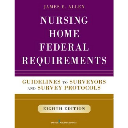 Nursing Home Federal Requirements: Guidelines to Surveyors and Survey Protocols Paperback, Springer Publishing Company