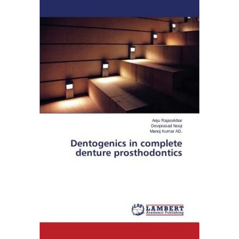 Dentogenics in Complete Denture Prosthodontics Paperback, LAP Lambert Academic Publishing