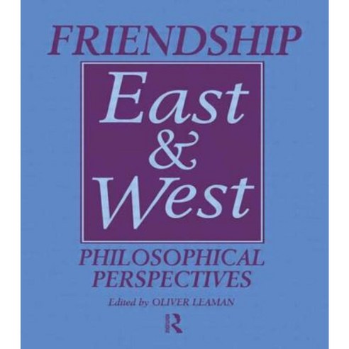 Friendship East and West: Philosophical Perspectives Hardcover, Routledge/Curzon