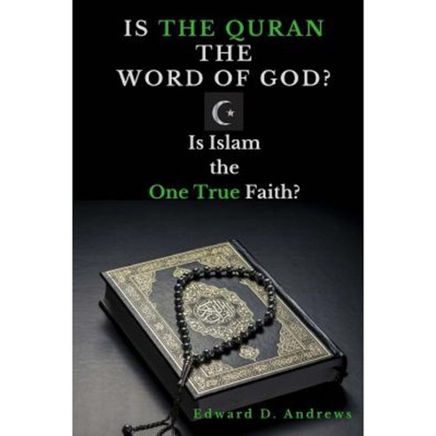 Is the Quran the Word of God?: Is Islam the One True Faith? Paperback, Christian Publishing House