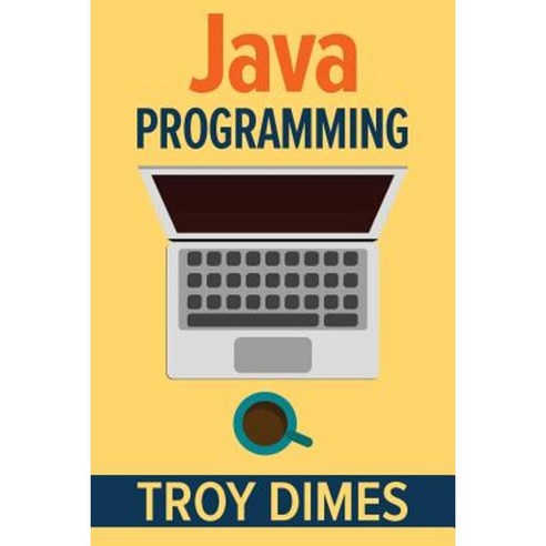 Java Programming: A Beginners Guide to Learning Java Step by Step ...