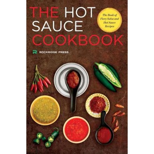 Hot Sauce Cookbook: The Book of Fiery Salsa and Hot Sauce Recipes Paperback, Rockridge Press