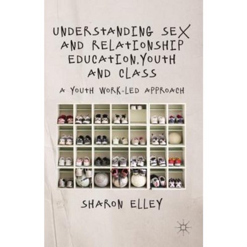 Understanding Sex and Relationship Education Youth and Class: A Youth Work-Led Approach Hardcover, Palgrave MacMillan
