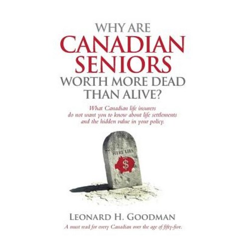 Why Are Canadian Seniors Worth More Dead Than Alive? Paperback, Yaantm Inc.