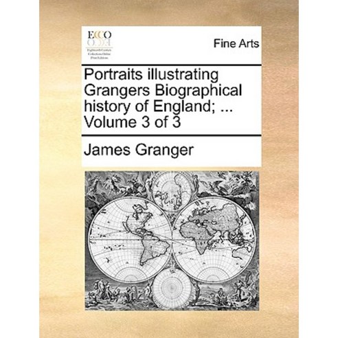 Portraits Illustrating Grangers Biographical History of England; ... Volume 3 of 3 Paperback, Gale Ecco, Print Editions