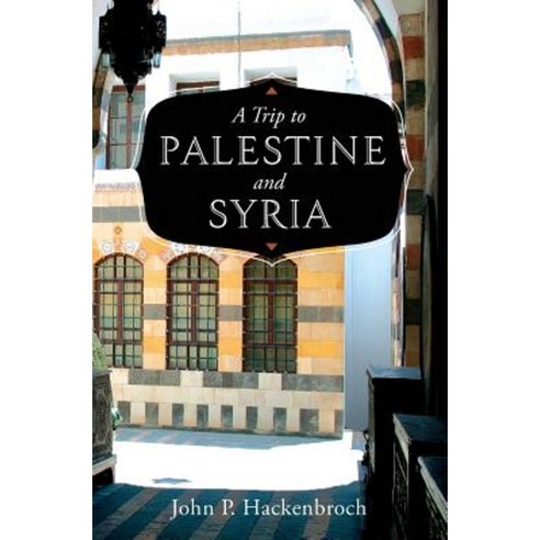 A Trip to Palestine and Syria Paperback, Westphalia Press