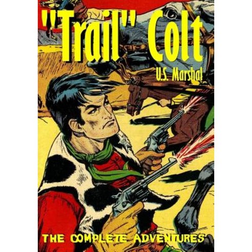 Trail Colt U.S. Marshal: The Complete Adventures Paperback, Boardman Books